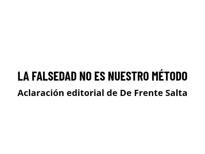 La falsedad no es nuestro método. 